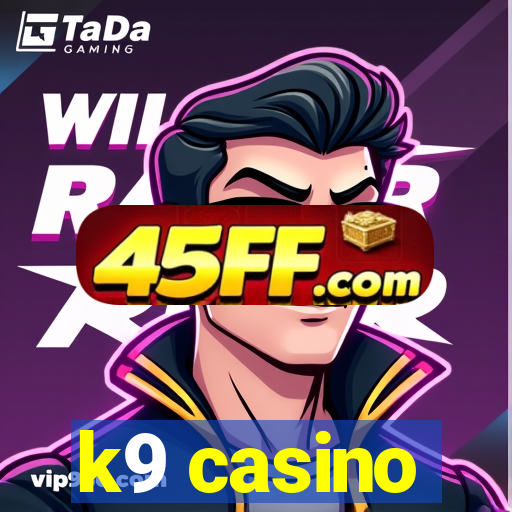 k9 casino